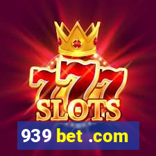 939 bet .com
